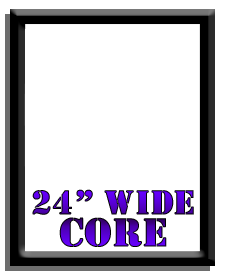 24" Wide Core