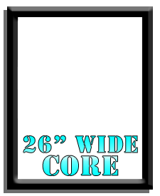 26" Wide Core