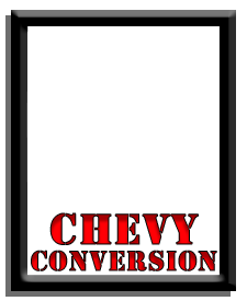 Chevy Conversion Chevy Conversion