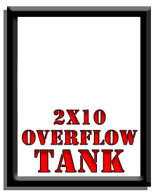 2 x 10 Overflow Tank