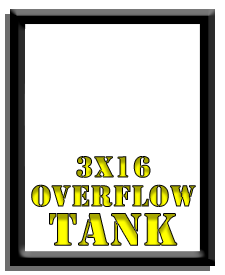 3 x 16 Overflow Tank