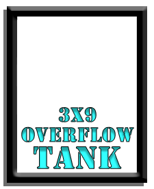 3 x 9 Overflow Tank
